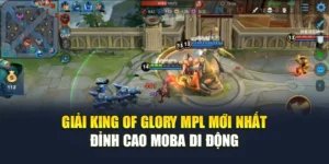 Giải King Of Glory Mpl Mới Nhất – Đỉnh Cao Moba Di Động